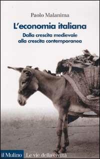 L'Economia italiana. Dalla crescita medievale alla crescita contemporanea - Paolo Malanima - copertina