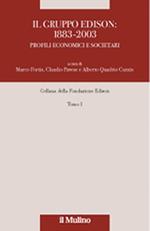 Il Gruppo Edison: 1883-2003. Profili economici e societari. Vol. 1