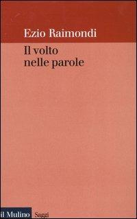 Il volto nelle parole - Ezio Raimondi - copertina