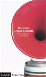 L' Italia populista. Dal qualunquismo ai girotondi