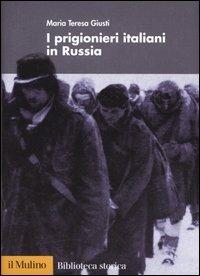 I prigionieri italiani in Russia - Maria Teresa Giusti - copertina