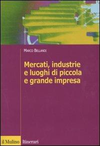 Mercati, industrie e luoghi di piccola e grande impresa - Marco Bellandi - copertina