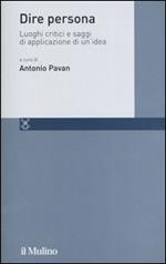 Dire persona. Luoghi critici e saggi di applicazione di un'idea