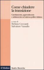 Come chiudere la transizione. Cambiamento, apprendimento e adattamento nel sistema politico italiano