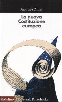 La nuova Costituzione europea - Jacques Ziller - copertina