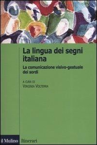 La lingua italiana dei segni. La comunicazione visivo-gestuale dei sordi - copertina