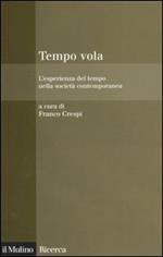 Tempo vola. L'esperienza del tempo nella società contemporanea