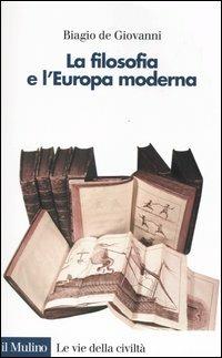 La filosofia e l'Europa moderna - Biagio De Giovanni - copertina