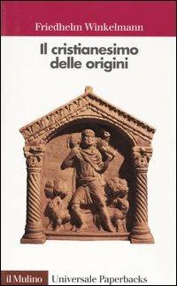 Il cristianesimo delle origini - Friedhelm Winkelmann - copertina