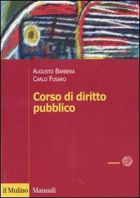 Corso di diritto pubblico - Augusto Barbera,Carlo Fusaro - copertina