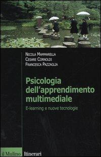 Psicologia dell'apprendimento multimediale. E-learning e nuove tecnologie - Nicola Mammarella,Cesare Cornoldi,Francesca Pazzaglia - 2