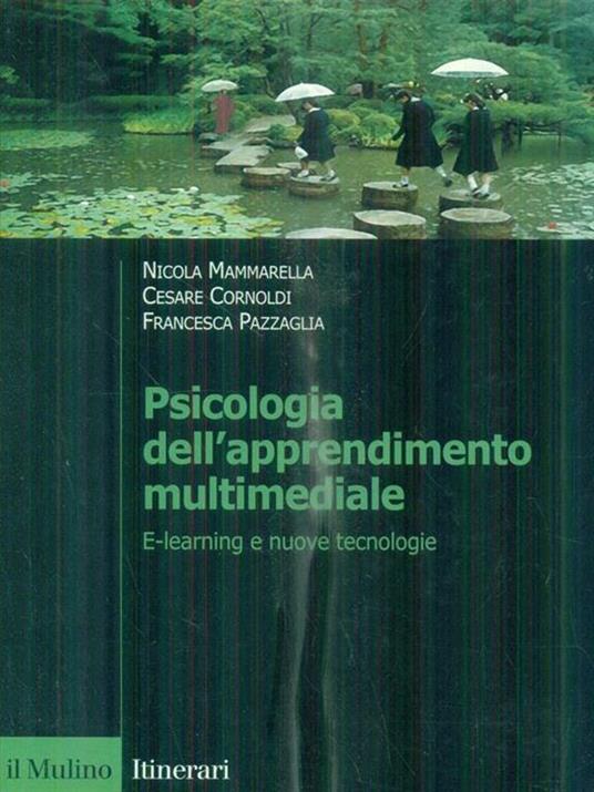 Psicologia dell'apprendimento multimediale. E-learning e nuove tecnologie - Nicola Mammarella,Cesare Cornoldi,Francesca Pazzaglia - 4