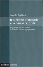 Il mercato monetario e la banca centrale. Liquidità bancaria, politica monetaria, sistemi di pagamento