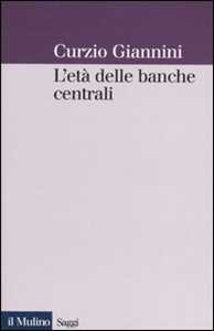 L' età delle banche centrali. Forme e governo della moneta fiduciaria in una prospettiva istituzionalista