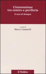 L' innovazione tra centro e periferia. Il caso di Bologna