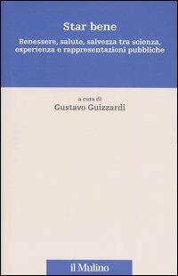 Star bene. Benessere, salute, salvezza tra scienza, esperienza e rappresentazioni pubbliche - copertina