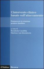 L' intervento clinico basato sull'attaccamento. Promuovere la relazione genitore-bambino