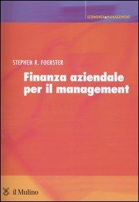 Finanza aziendale per il management - Stephen R. Foerster - copertina