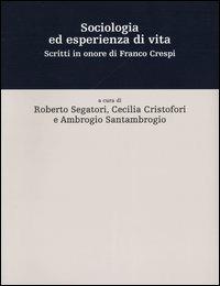 Sociologia ed esperienza di vita. Scritti in onore di Franco Crespi - copertina