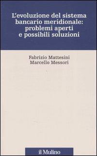 L' evoluzione del sistema bancario meridionale: problemi aperti e possibili  soluzioni - Fabrizio Mattesini - Marcello Messori - - Libro - Il Mulino -  Percorsi | IBS