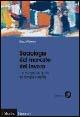 Sociologia del mercato del lavoro. Vol. 1: Il mercato del lavoro tra famiglia e welfare.