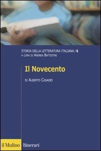 Storia della letteratura italiana. Vol. 6: Il Novecento. - Alberto Casadei - copertina