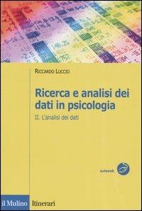 Ricerca e analisi dei dati in psicologia. Vol. 2: L'analisi dei dati. - Riccardo Luccio - copertina