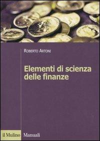 Elementi di scienza delle finanze - Roberto Artoni - copertina