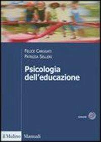 Psicologia dell'educazione - Felice Carugati,Patrizia Selleri - copertina