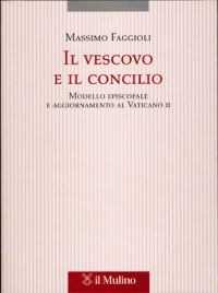 Il vescovo e il concilio. Modello episcopale e aggiornamento al Vaticano II