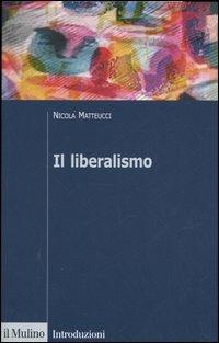 Il liberalismo - Nicola Matteucci - copertina
