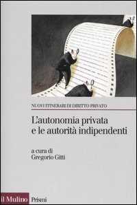 L' autonomia privata e le autorità indipendenti. La metamorfosi del contratto