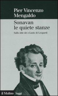 Sonavan le quiete stanze. Sullo stile dei «Canti» di Leopardi - Pier Vincenzo Mengaldo - copertina