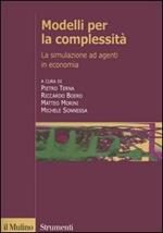 Modelli per la complessità. La simulazione ad agenti in economia