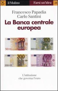 La Banca centrale europea - Francesco Papadia,Carlo Santini - copertina