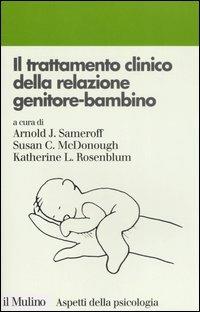 Il trattamento clinico della relazione genitore-bambino - copertina