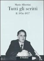 Tutti gli scritti. Vol. 2: 1956-1957.