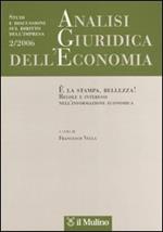 Analisi giuridica dell'economia. Vol. 2: È la stampa, bellezza! Regole e interessi nell'informazione economica.