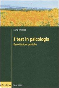 I test in psicologia. Esercitazioni pratiche - Lucia Boncori - copertina