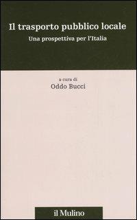 Il trasporto pubblico locale. Una prospettiva per l'Italia - copertina