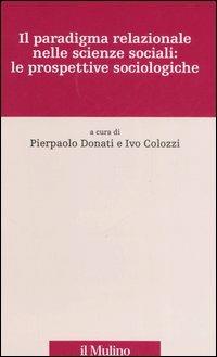 Il paradigma relazionale nelle scienze sociali: le prospettive sociologiche - copertina