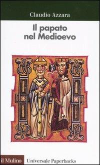Il papato nel Medioevo - Claudio Azzara - copertina