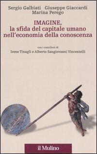 Imagine, la sfida del capitale umano nell'economia della conoscenza - Sergio Galbiati,Giuseppe Giaccardi,Marina Perego - copertina