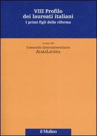 Ottavo profilo dei laureati italiani. I primi figli della riforma - copertina