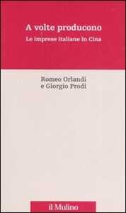 A volte producono. Le imprese italiane in Cina