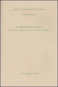 Il senso dell'etica. Kant e la costruzione di una teoria morale - Stefano Bacin - copertina