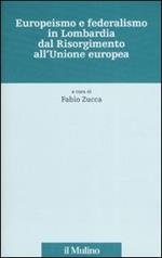 Europeismo e federalismo in Lombardia dal Risorgimento all'Unione europea