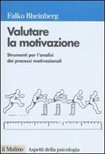 Valutare la motivazione. Strumenti per l'analisi dei processi motivazionali