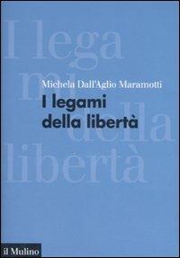 I legami della libertà - Michela Dall'Aglio Maramotti - copertina
