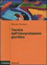 Tecnica dell'interpretazione giuridica - Pierluigi Chiassoni - copertina